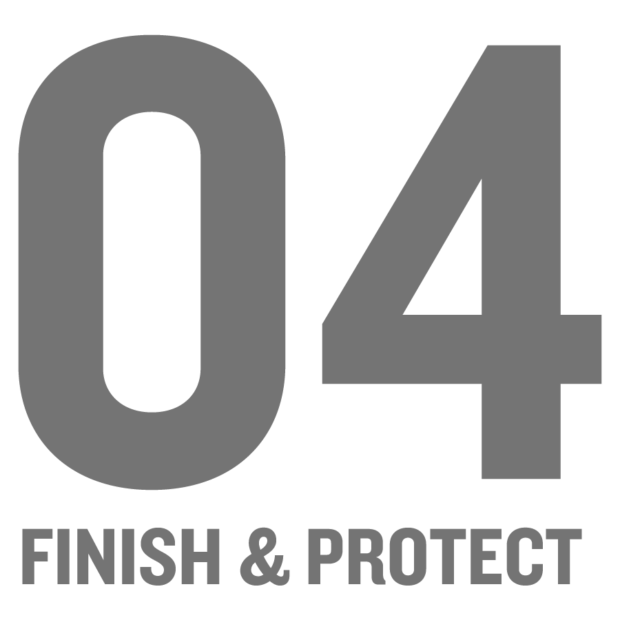 04 Finish & Protect